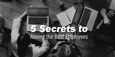 5 Secrets to Having the Best Employees - Tucker® USA