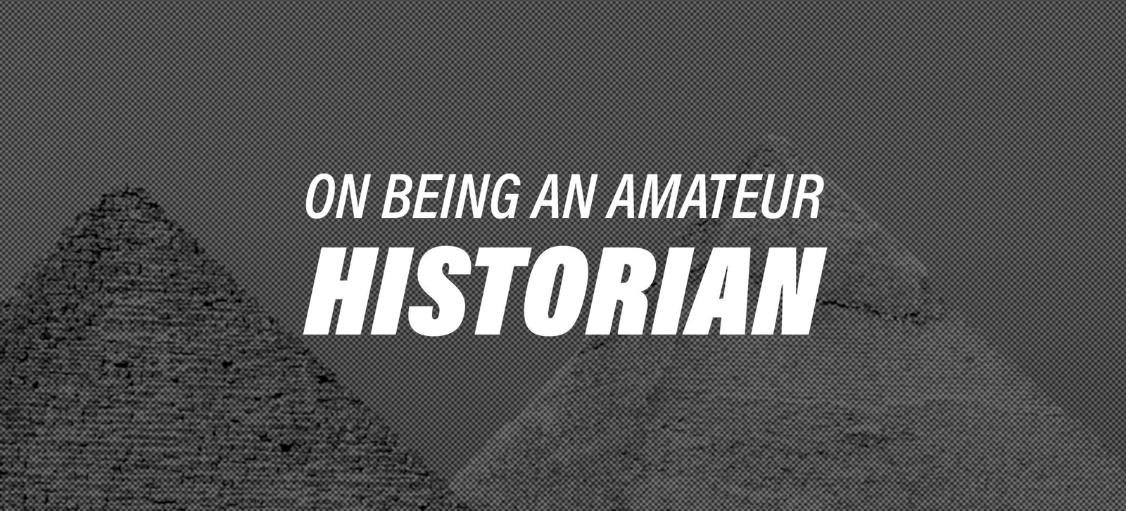 On Being an Amateur Historian - Tucker® USA