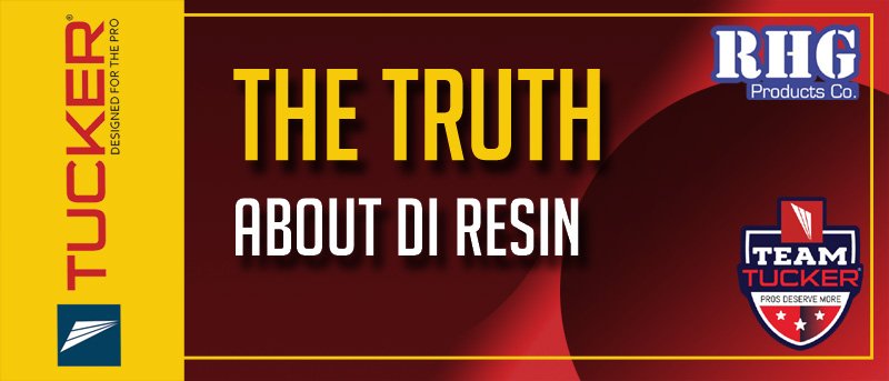 The Truth About DI Resin - Tucker® USA